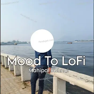 Mood To Lo-Fi - Mahipal Bishnoi album cover 