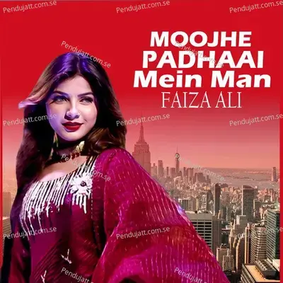 Moojhe Padhaai Mein Man - Faiza Ali album cover 