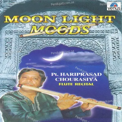 Moon Light Moods- Flute Recital - Pandit Hariprasad Chaurasia cover album