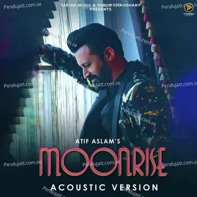 Moonrise (Acoustic Version) - Atif Aslam