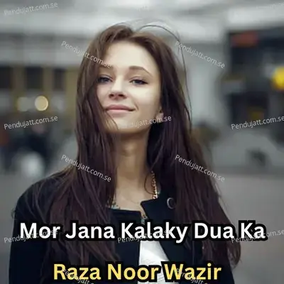 Mor Jana Kalaky Dua Ka - Raza Noor Wazir album cover 