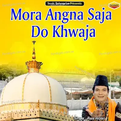 Mora Angna Saja Do Khwaja - Rais Miyan album cover 