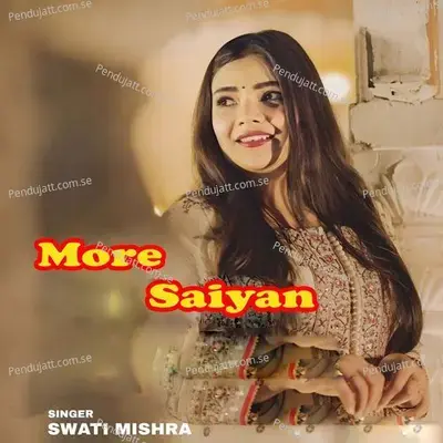 Mora Saiyan - Swati Mishra album cover 