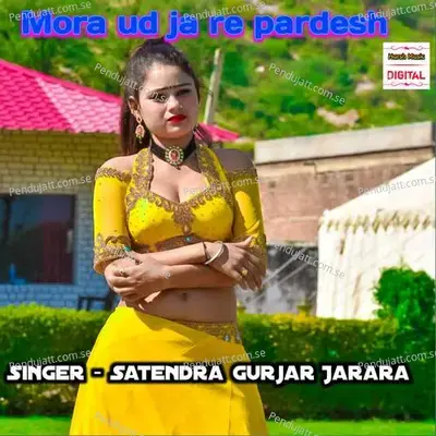 Mora Ud Ja Re Pardesh - Satendra Gurjar Jarara