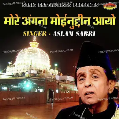 More Angana Moinuddin Aayo - Aslam Sabri album cover 