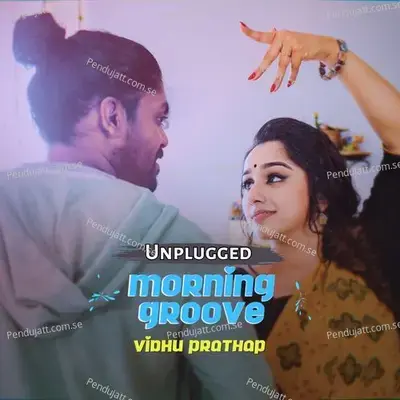 Morning Groove  Unplugged Version  - Vidhu Prathap