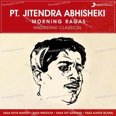 Raga Devta Bhairav  Vilambit Teentaal    Quot Ja Re Kagawa Quot   Drut Ektaal    Quot Maan Maan Kaha Man Re Quot - Pandit Jitendra Abhisheki album cover 