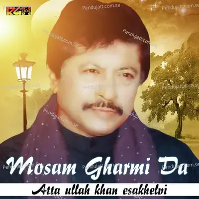 Mosam Gharmi Da - Attaullah Khan Esakhelvi album cover 