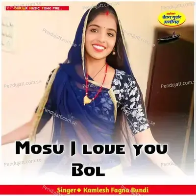 Mosu I Love You Bol - Kamlesh Fagna Bundi album cover 