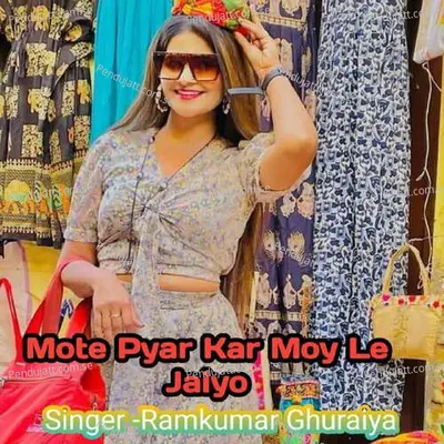 Mote Pyar Kar Moy Le Jaiyo - Ramkumar Ghuraiya album cover 