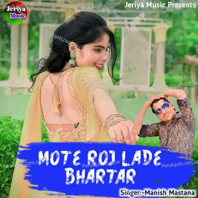 Mote Roj Lade Bhartar - Manish Mastana album cover 