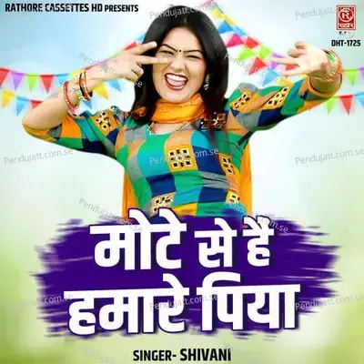 Mote Se Hain Hamare Piya - Shivani album cover 