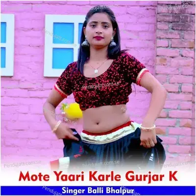 Mote Yaari Karle Gurjar K - Balli Bhalpur album cover 