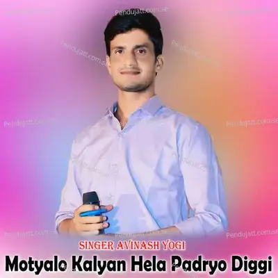 Motyalo Kalyan Hela Padryo Diggi - Avinash Yogi album cover 