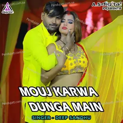 Mouj Karwa Dunga Main - Deep Sandhu album cover 