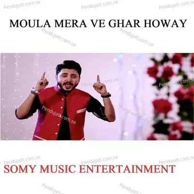 Moula Mera Ve Ghar Howay - Ali Hamza album cover 