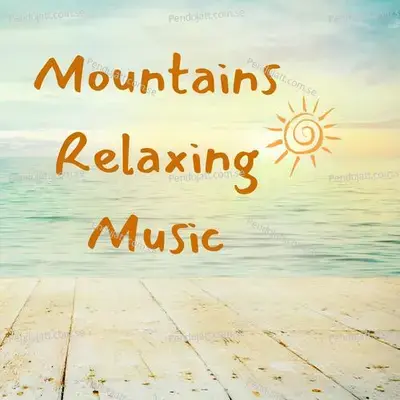 Mountains Relaxing Music - Lakhan Hire album cover 