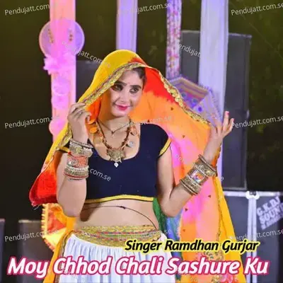 Moy Chhod Chali Sashure Ku - Ramdhan Gurjar album cover 