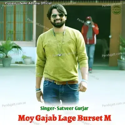Moy Gajab Lage Burset M - Satveer Gurjar album cover 