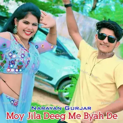 Moy Jila Deeg Me Byah De - Narayan Gurjar album cover 