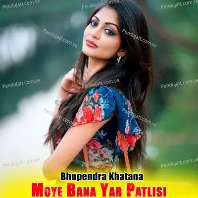 Moye Bana Yar Patlisi - Bhupendra Khatana album cover 