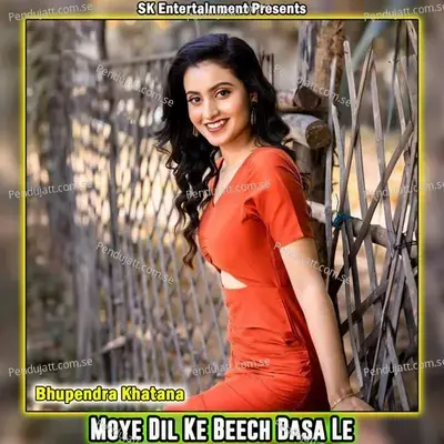 Moye Dil Ke Beech Basa Le - Bhupendra Khatana album cover 