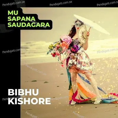 Mu Sapana Saudagara - Bibhu Kishore album cover 