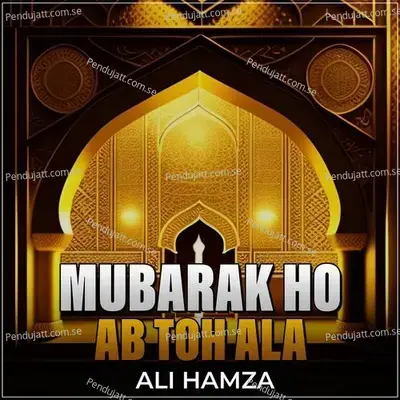 Mubarak Ho Ab Toh Ala - Ali Hamza album cover 