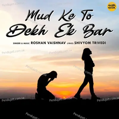 Mud Ke To Dekh Ek Bar - Roshan Vaishnav album cover 