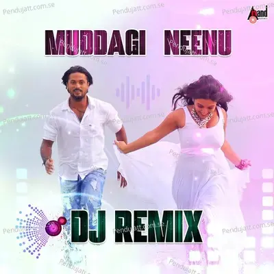 Muddagi Neenu Dj Remix - Sonu Nigam album cover 
