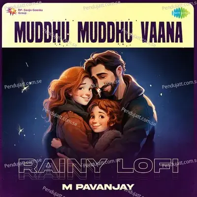 Muddhu Muddhu Vaana - Rainy Lofi - M Pavanjay album cover 