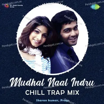 Mudhal Naal Indru - Chill Trap Mix - Sharan Kumar album cover 