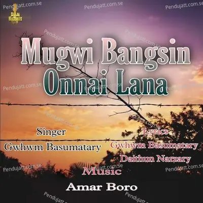 Mugwi Bangsin Onnai Lana - Gwhwm Basumatary album cover 