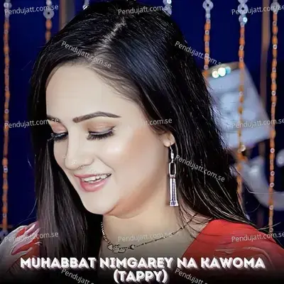 Muhabbat Nimgarey Na Kawoma - Muskan Fayaz album cover 