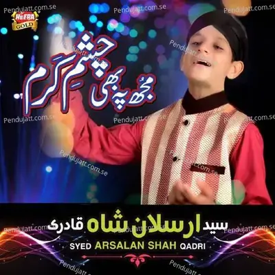 Mujh Pe Bhi Chashm E Karam - Syed Arsalan Shah Qadri album cover 