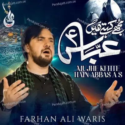 Mujhe Kehte Hain Abbas A S - Farhan Ali Waris album cover 