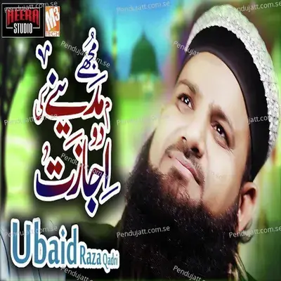 Mujhe Madine Ki Do Ijazat - Ubaid Raza Qadri album cover 