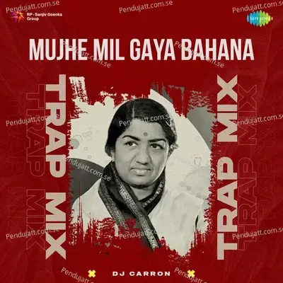 Mujhe Mil Gaya Bahana - Trap Mix - DJ Carron album cover 