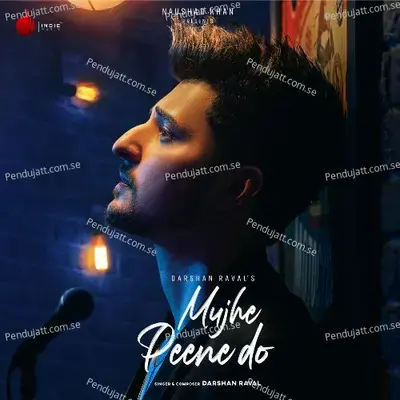 Mujhe Peene Do - Darshan Raval