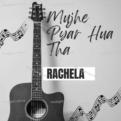 Mujhe Pyar Hua Tha - Rachela album cover 