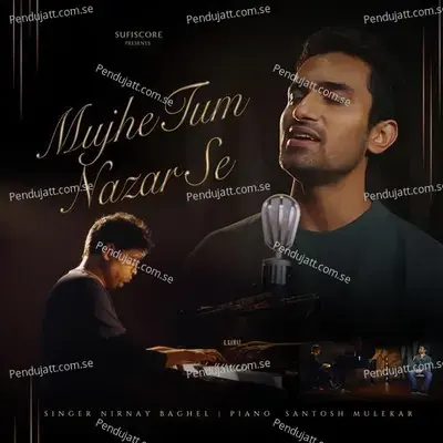 Mujhe Tum Nazar Se - Nirnay Baghel album cover 