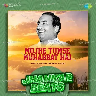 Mujhe Tumse Muhabbat Hai - Jhankar Beats - Mohammed Rafi album cover 