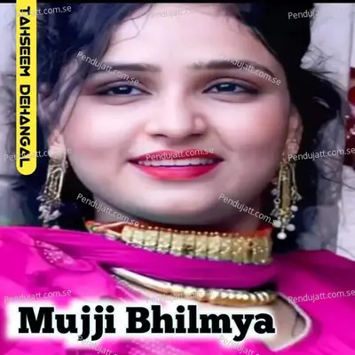 Mujji Bhilmya - Tahseem Dehangal album cover 