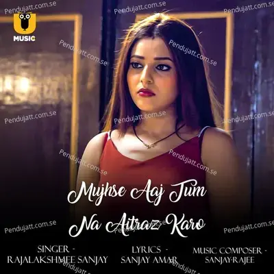 Mujse Aaj Tum Na Aitraz Karo - Rajalakshmee Sanjay album cover 