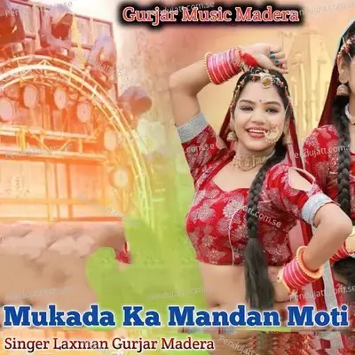 Mukada Ka Mandan Moti - Laxman Gurjar Madera album cover 