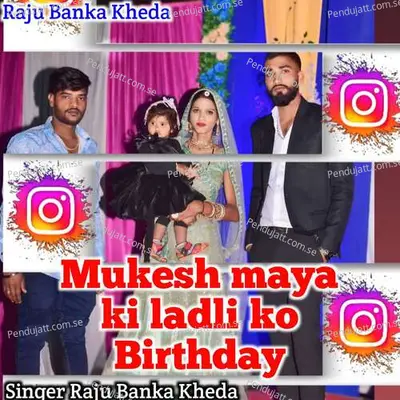 Mukesh Maya Ki Ladli Ko Birthday - Raju Banka Kheda album cover 