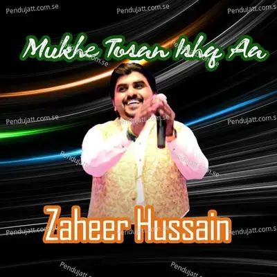 Mukhe Tosan Ishq Aa - Zaheer Hussain album cover 