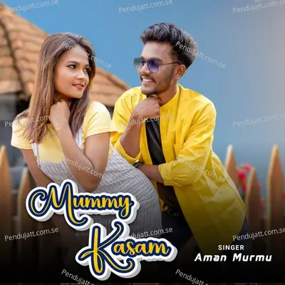 Mummy Kasam - Aman Murmu album cover 