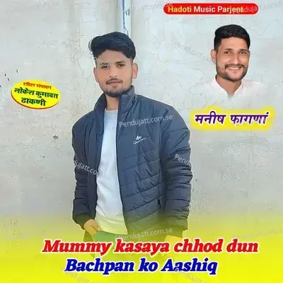 Mummy Kasaya Chhod Dun Bachpan Ko Aashiq - Manish Fagna