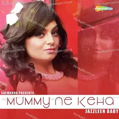 Mummy Ne Keha - Jazzleen Baby album cover 